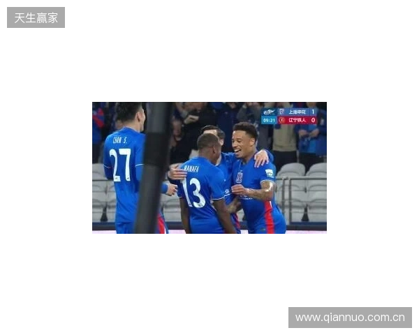 半场-拉唐双响金顺凯建功盖伊中柱 上海申花3-0领先辽宁铁人